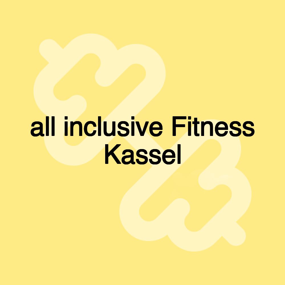 all inclusive Fitness Kassel