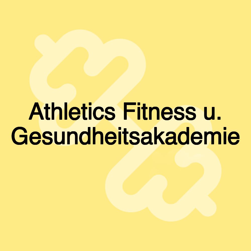 Athletics Fitness u. Gesundheitsakademie