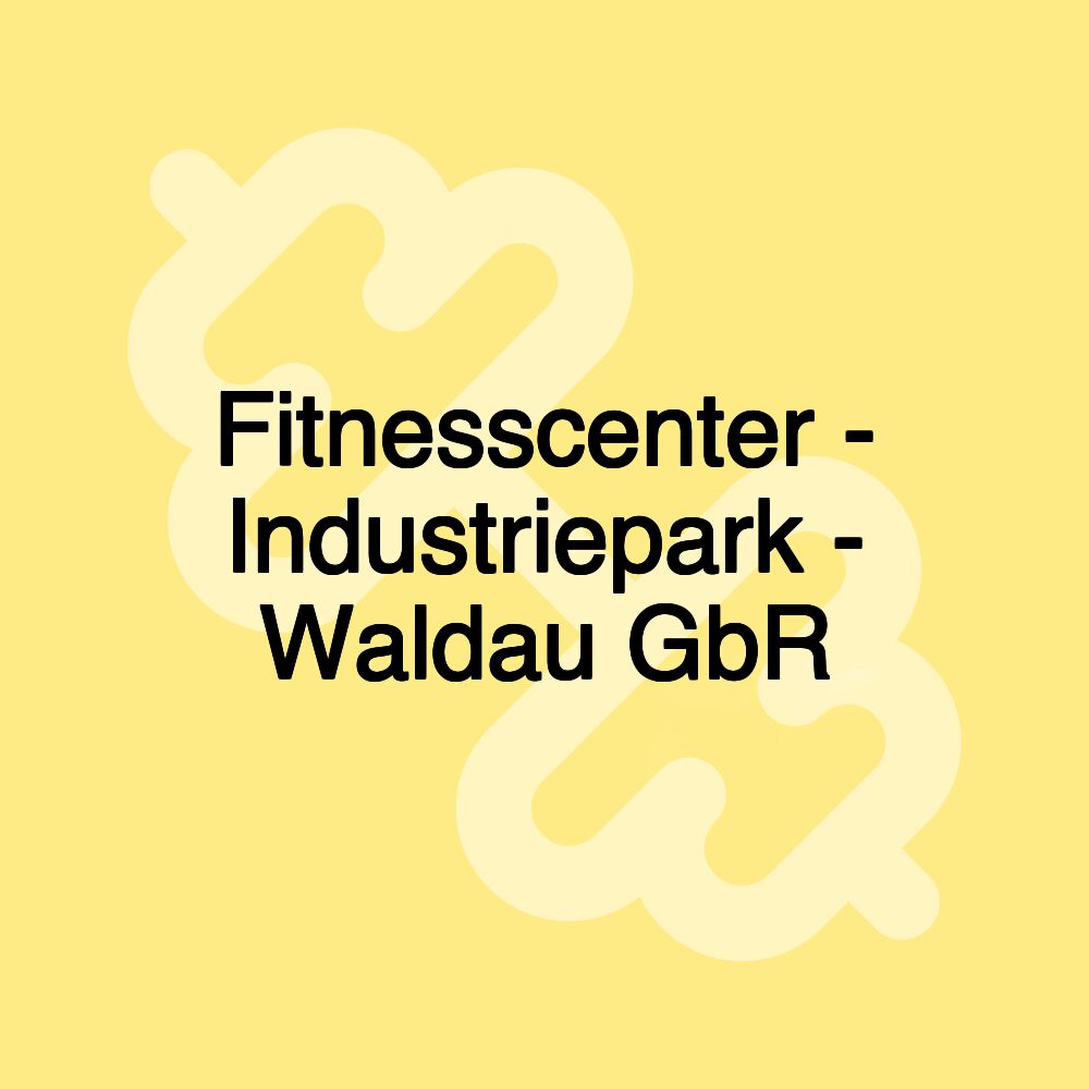 Fitnesscenter - Industriepark - Waldau GbR