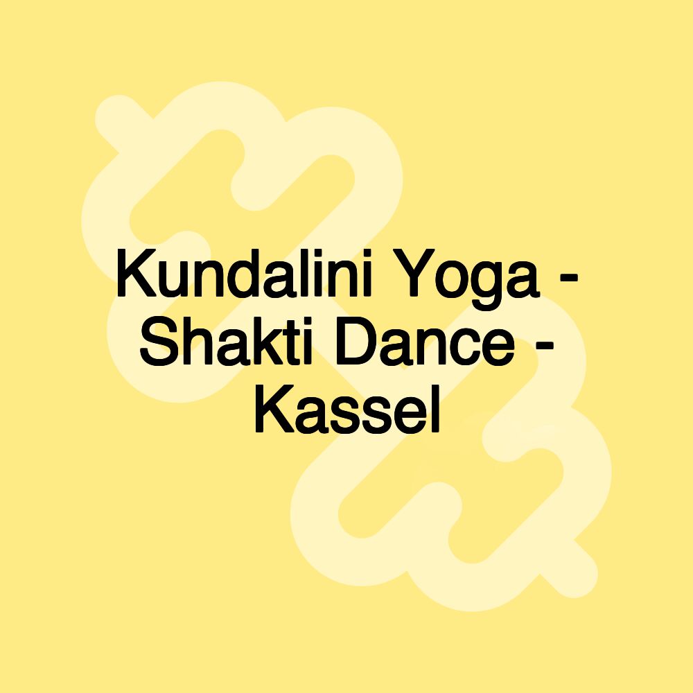Kundalini Yoga - Shakti Dance - Kassel Kundalini Yoga - Shakti Dance - Kassel
