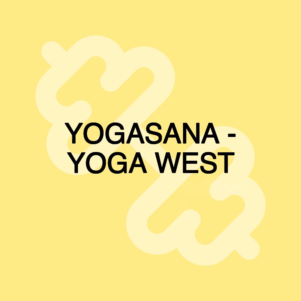 YOGASANA - YOGA WEST