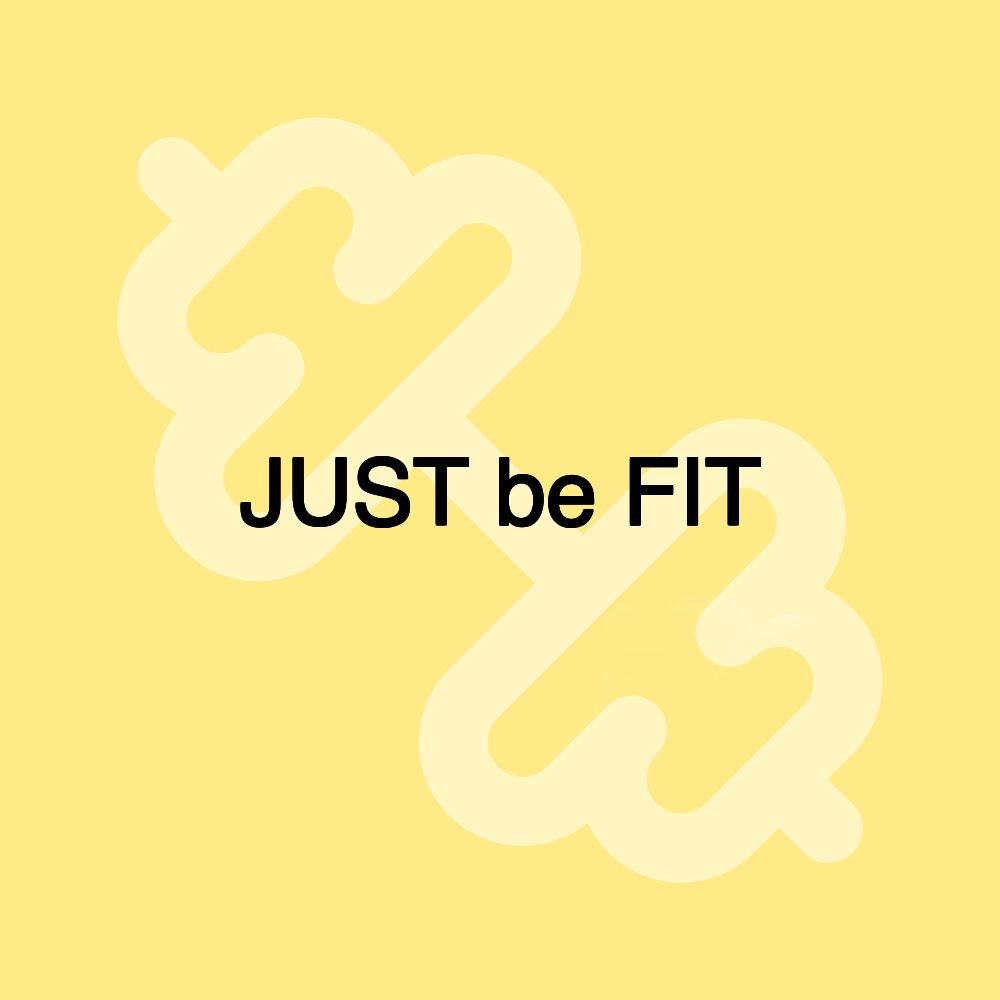JUST be FIT JUST be FIT