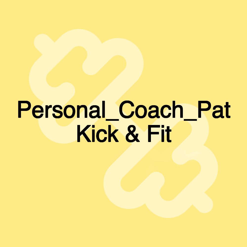 Personal_Coach_Pat Kick & Fit