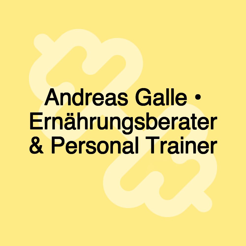 Andreas Galle • Ernährungsberater & Personal Trainer Andreas Galle • Ernährungsberater & Personal Trainer