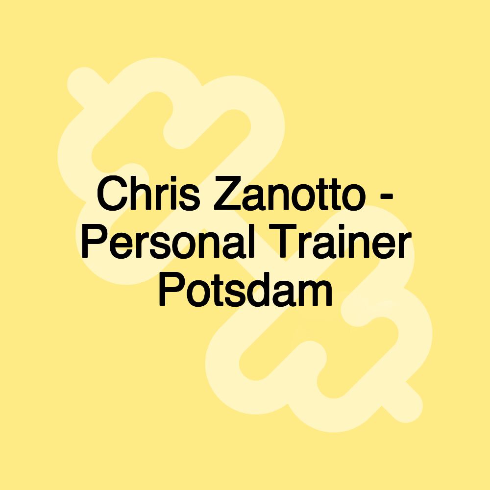 Chris Zanotto - Personal Trainer Potsdam