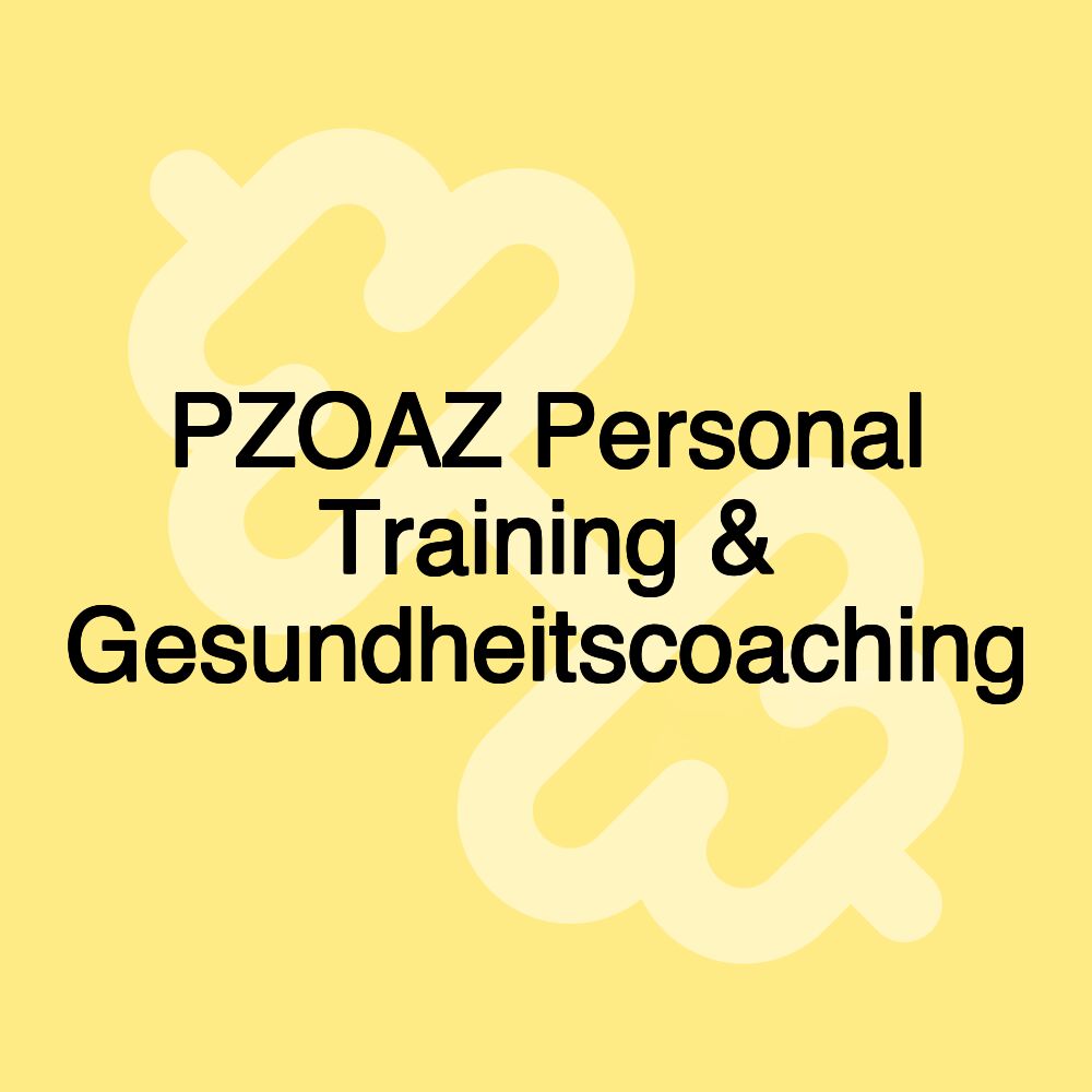 PZOAZ Personal Training & Gesundheitscoaching PZOAZ Personal Training & Gesundheitscoaching