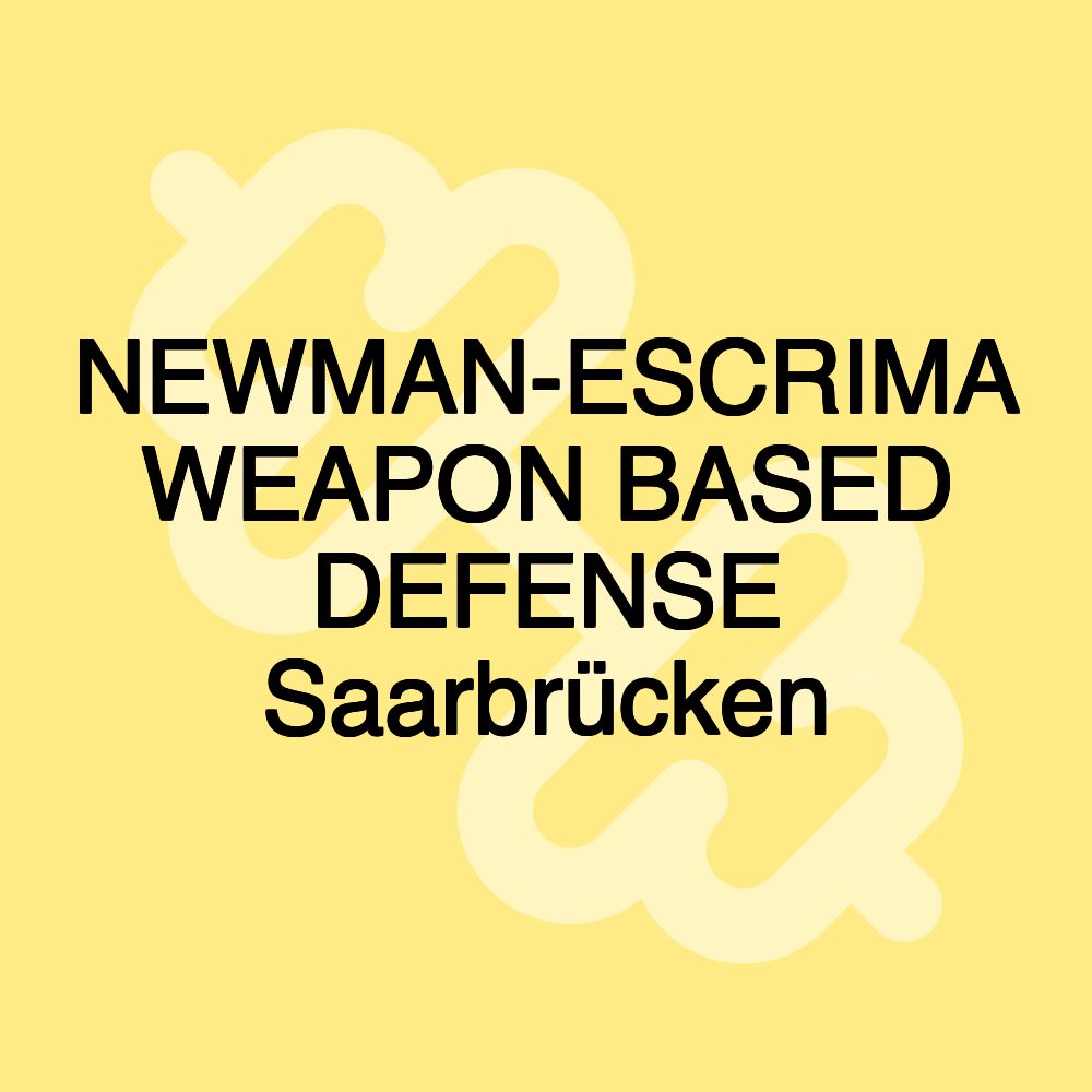 NEWMAN-ESCRIMA WEAPON BASED DEFENSE Saarbrücken