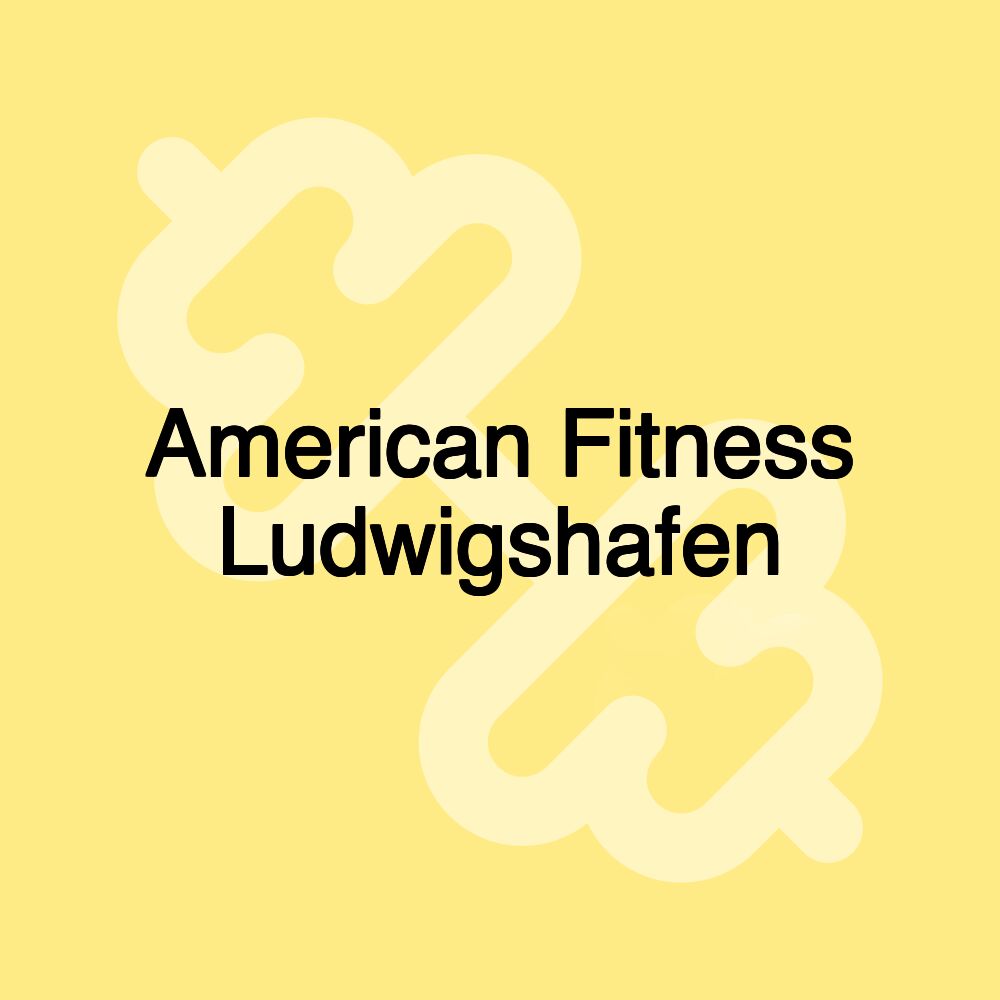 American Fitness Ludwigshafen