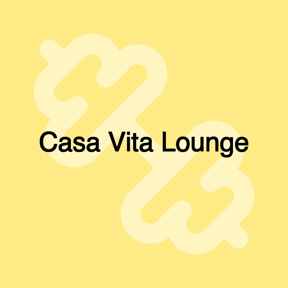 Casa Vita Lounge