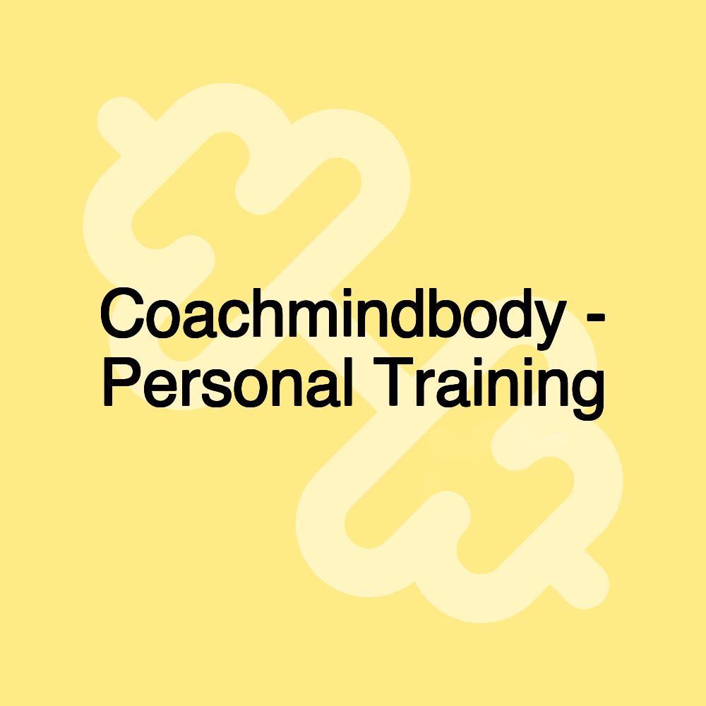 Coachmindbody - Personal Training Coachmindbody - Personal Training