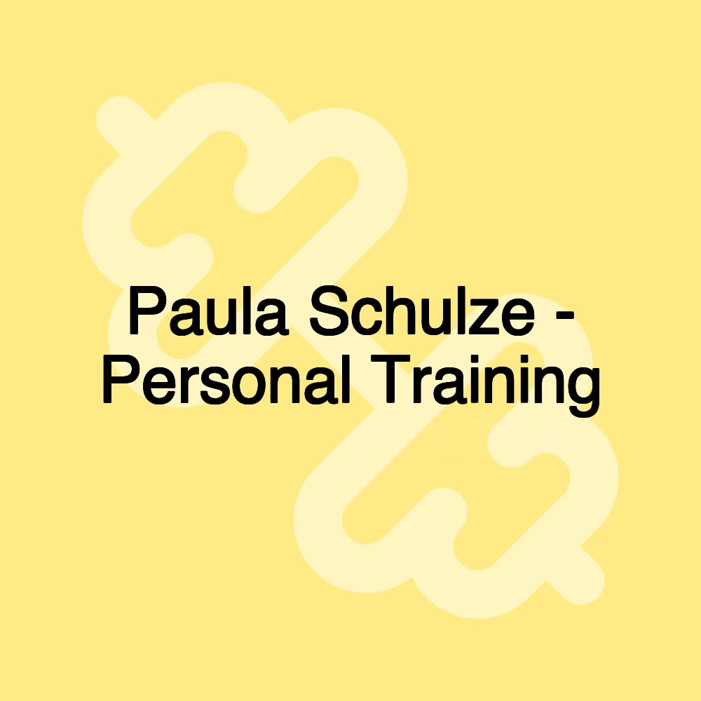 Paula Schulze - Personal Training
