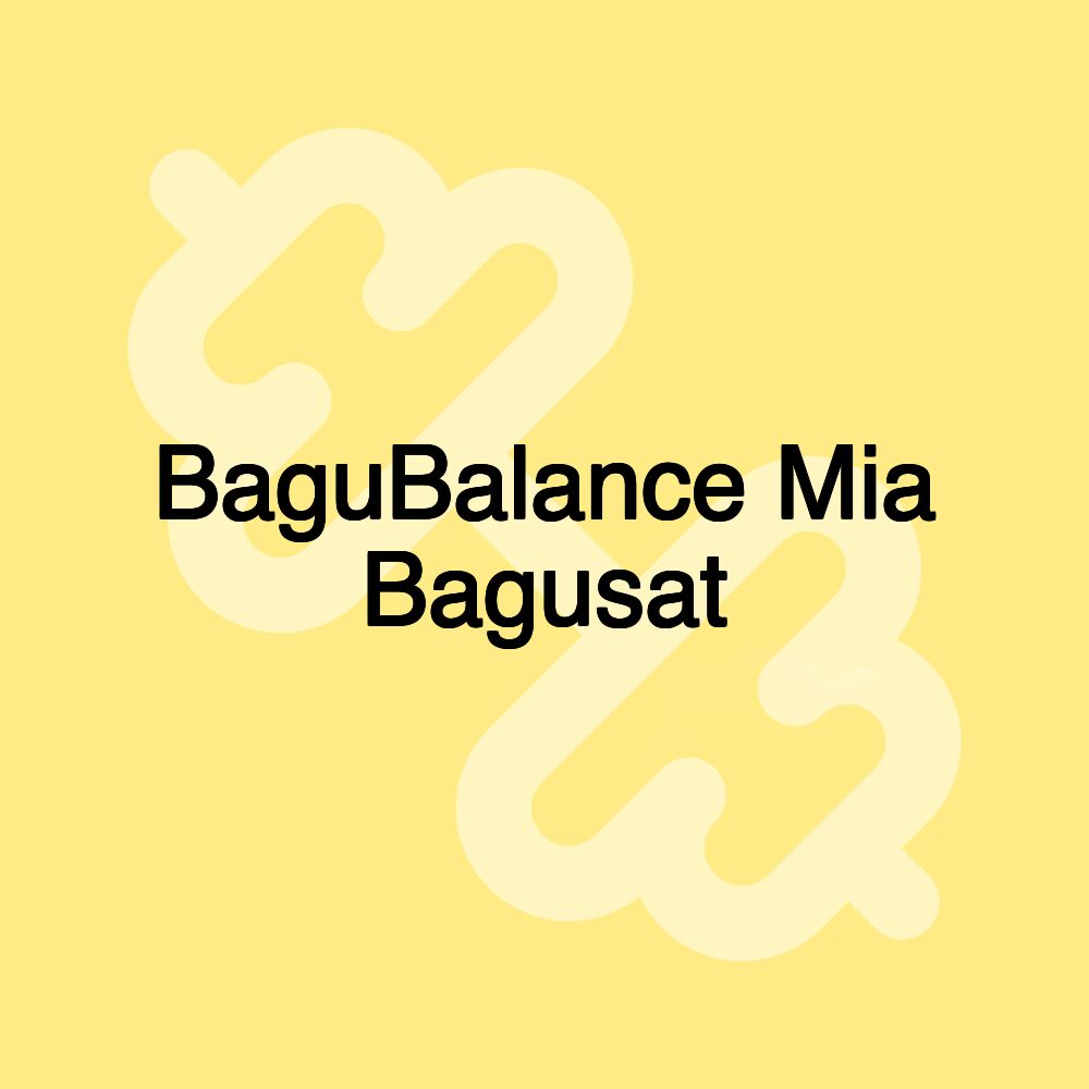 BaguBalance Mia Bagusat BaguBalance Mia Bagusat