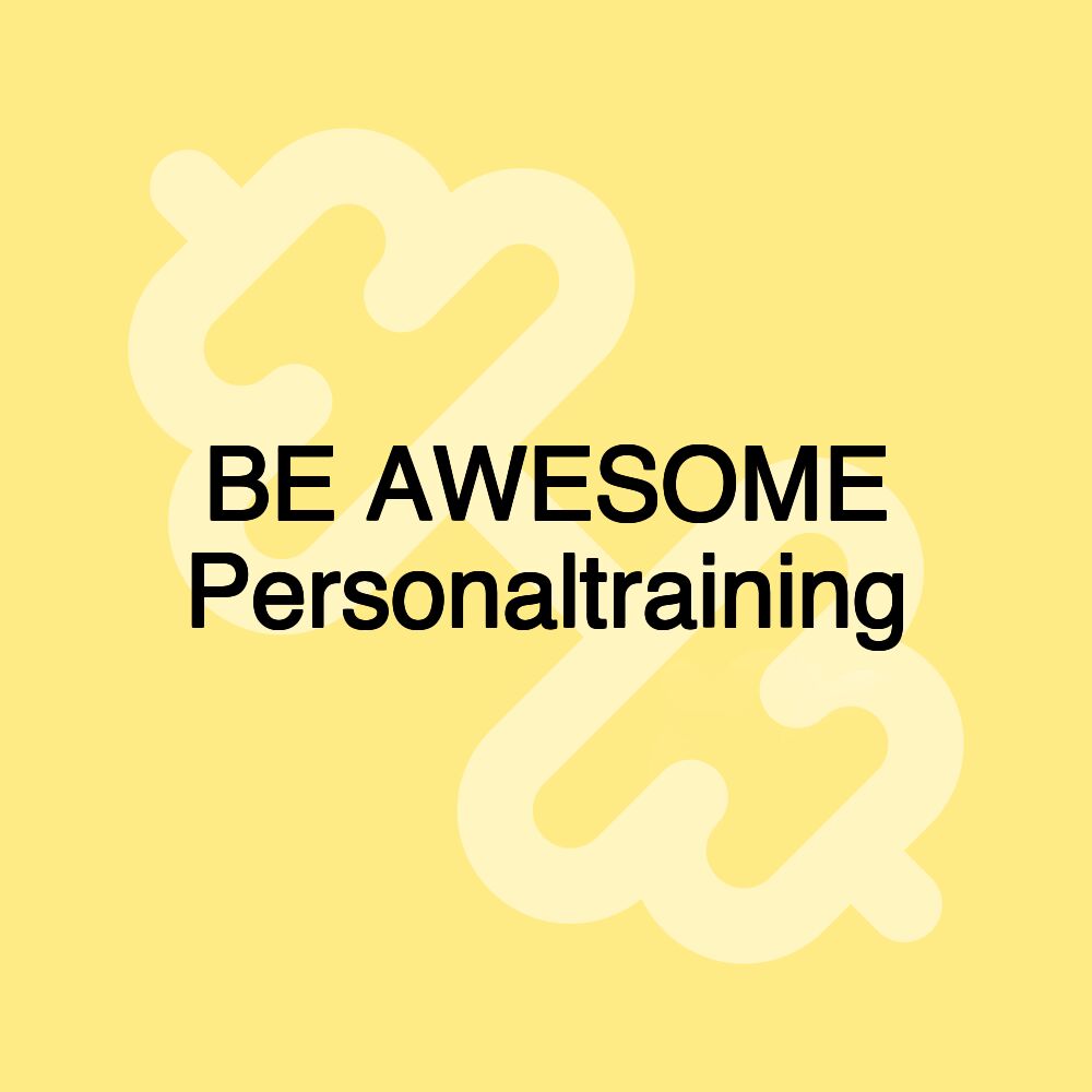 BE AWESOME Personaltraining