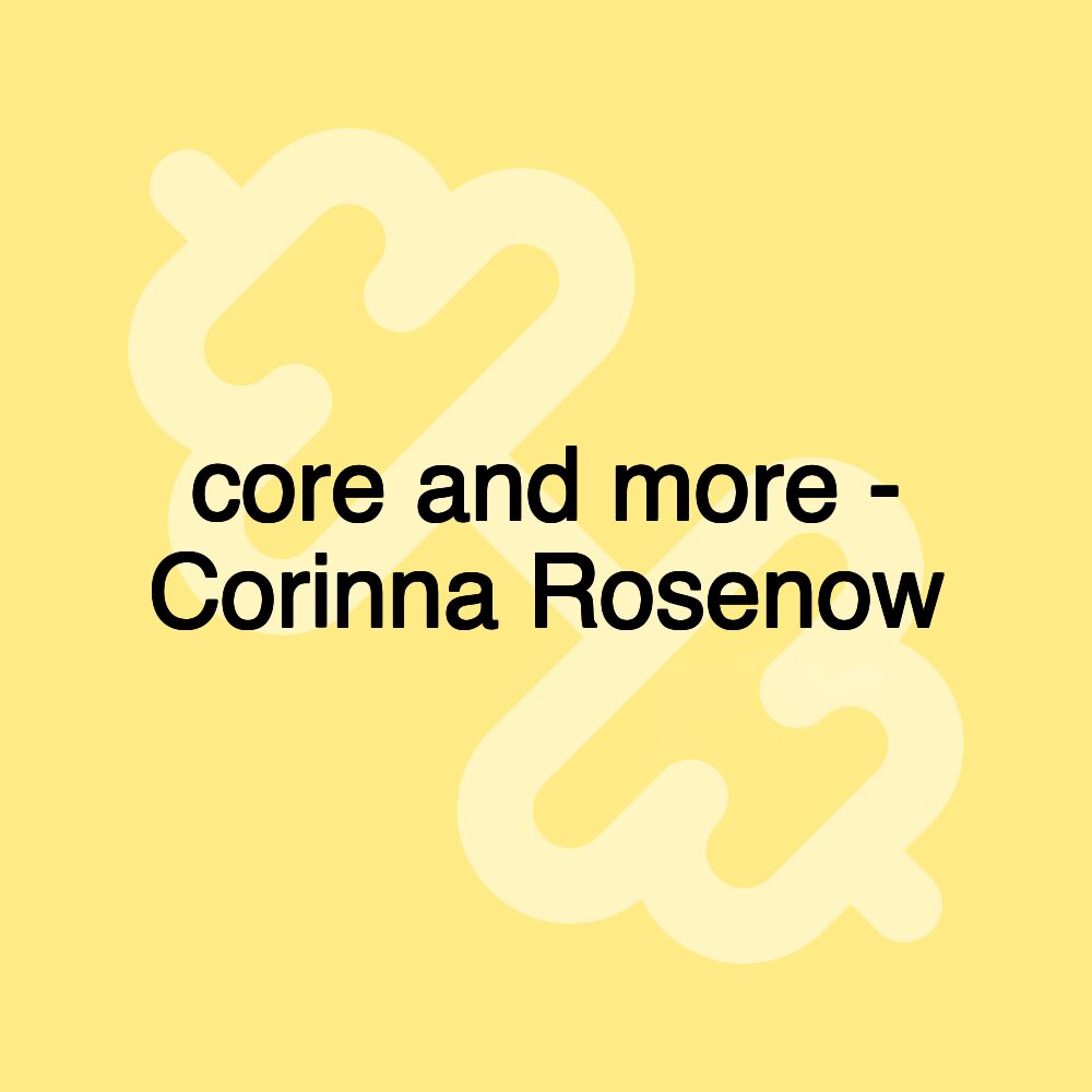 core and more - Corinna Rosenow