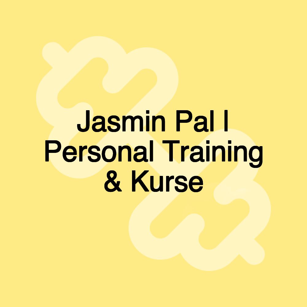Jasmin Pal | Personal Training & Kurse Jasmin Pal | Personal Training & Kurse