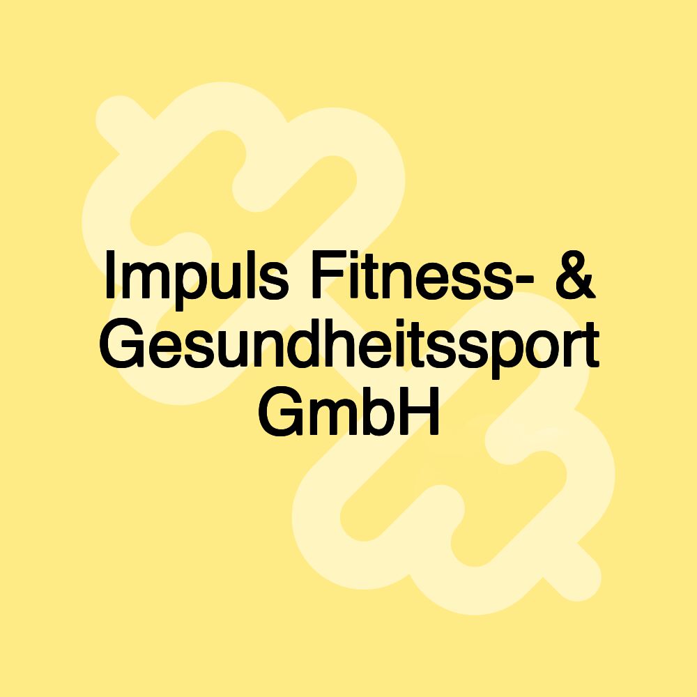 Impuls Fitness- & Gesundheitssport GmbH