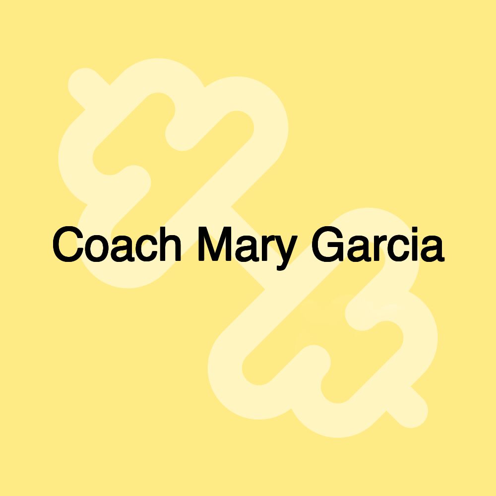 Coach Mary Garcia Coach Mary Garcia