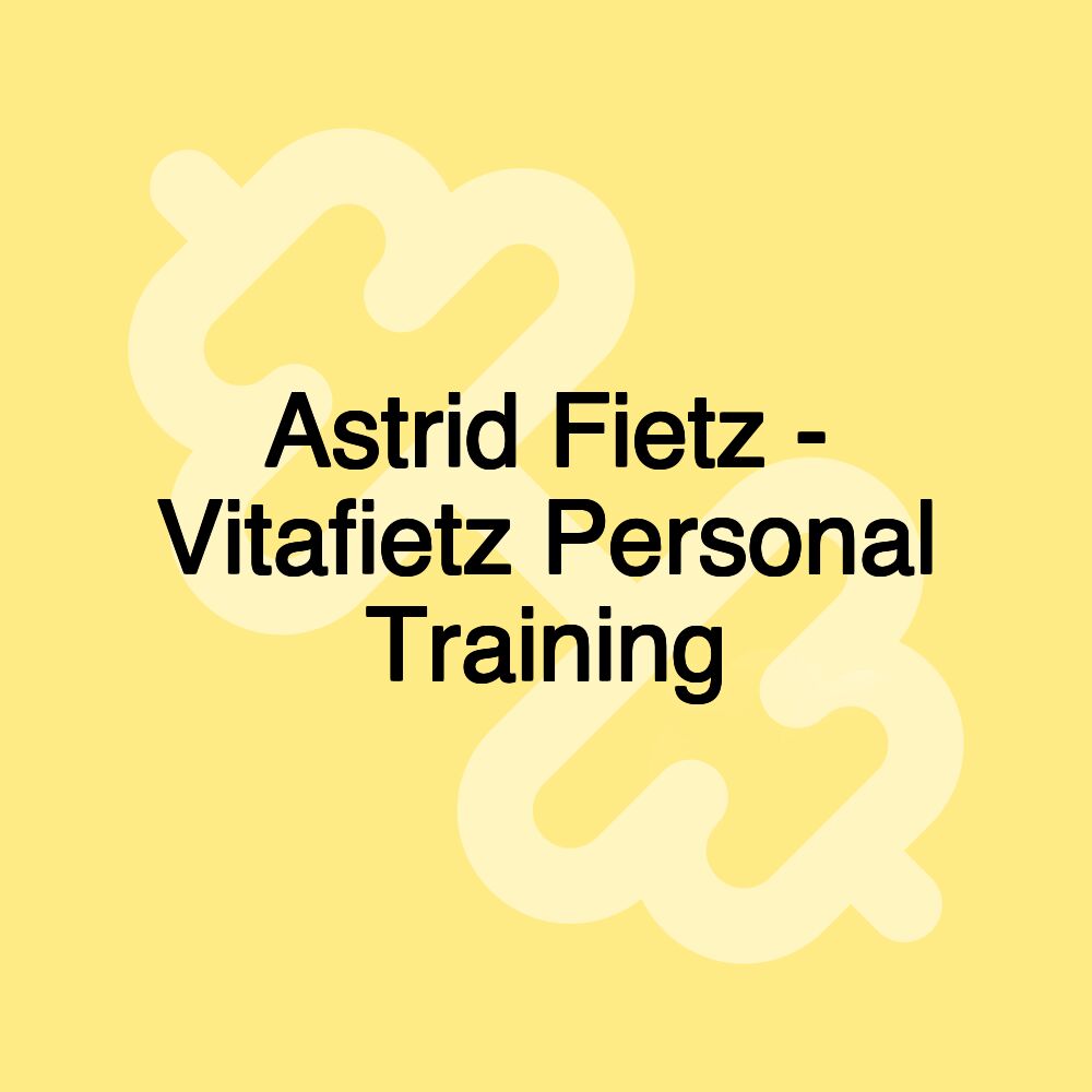 Astrid Fietz - Vitafietz Personal Training