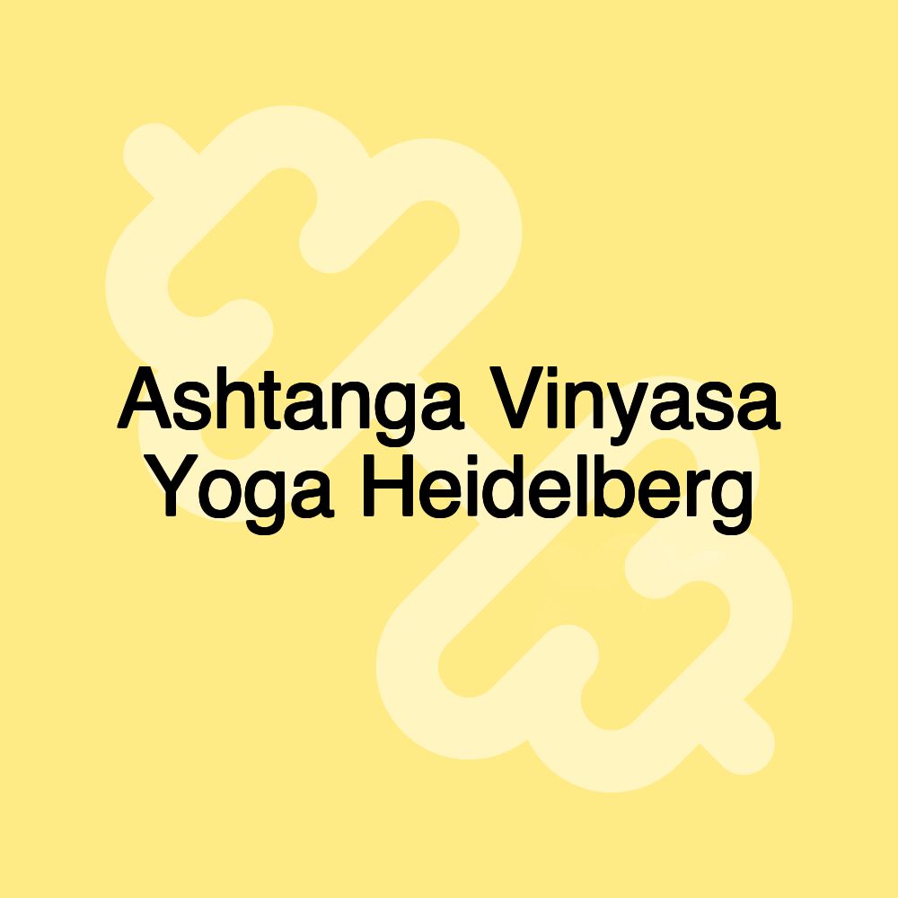 Ashtanga Vinyasa Yoga Heidelberg Ashtanga Vinyasa Yoga Heidelberg