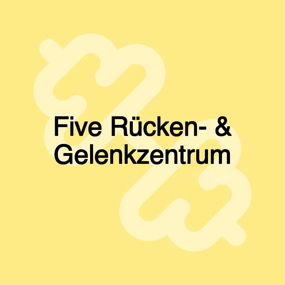Five Rücken- & Gelenkzentrum