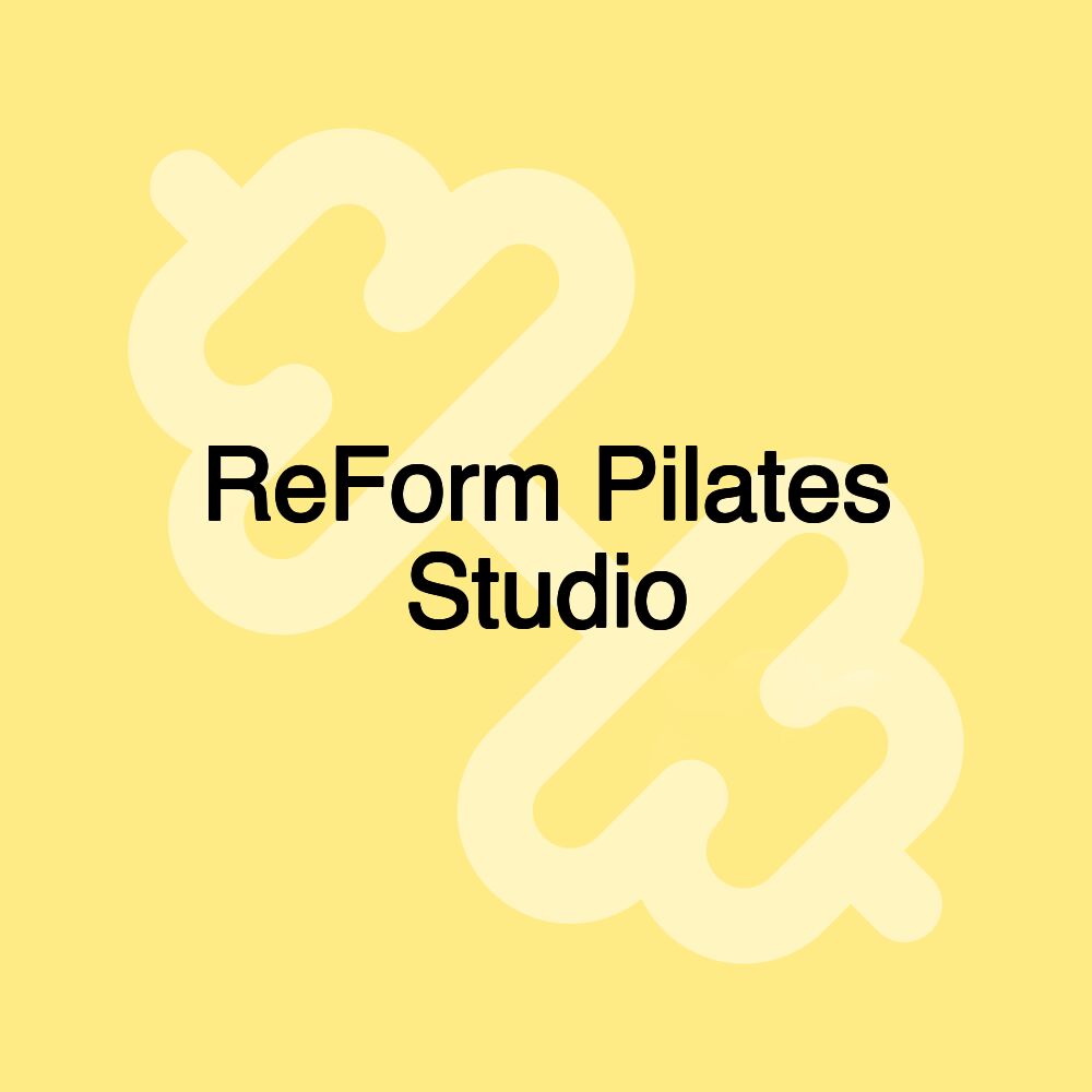 ReForm Pilates Studio ReForm Pilates Studio