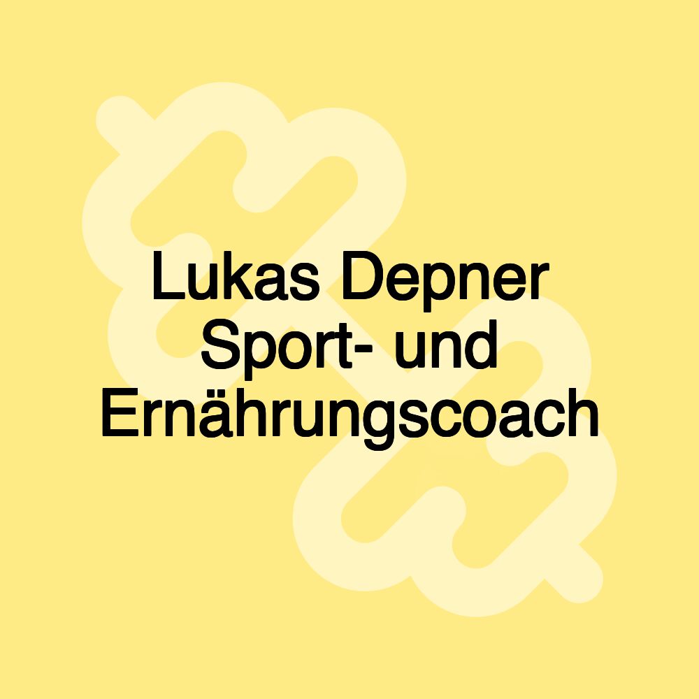 Lukas Depner Sport- und Ernährungscoach Lukas Depner Sport- und Ernährungscoach