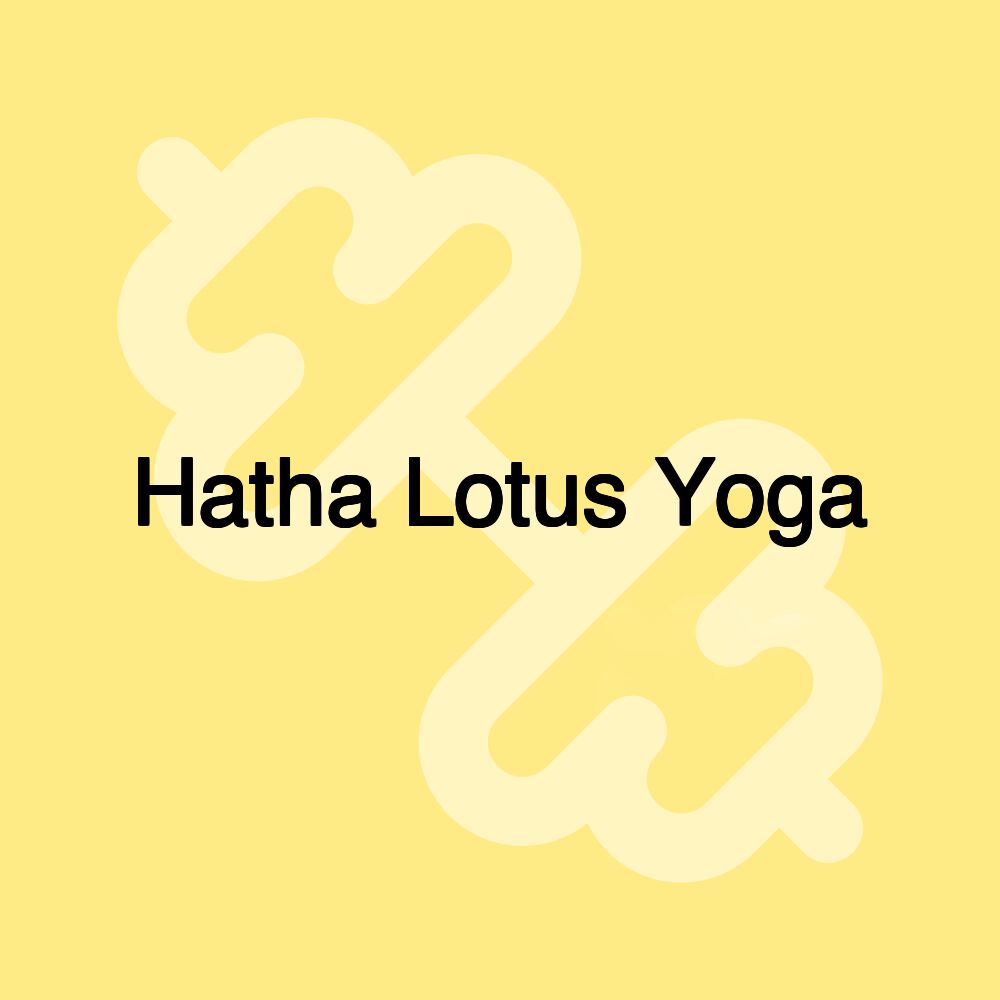 Hatha Lotus Yoga Hatha Lotus Yoga