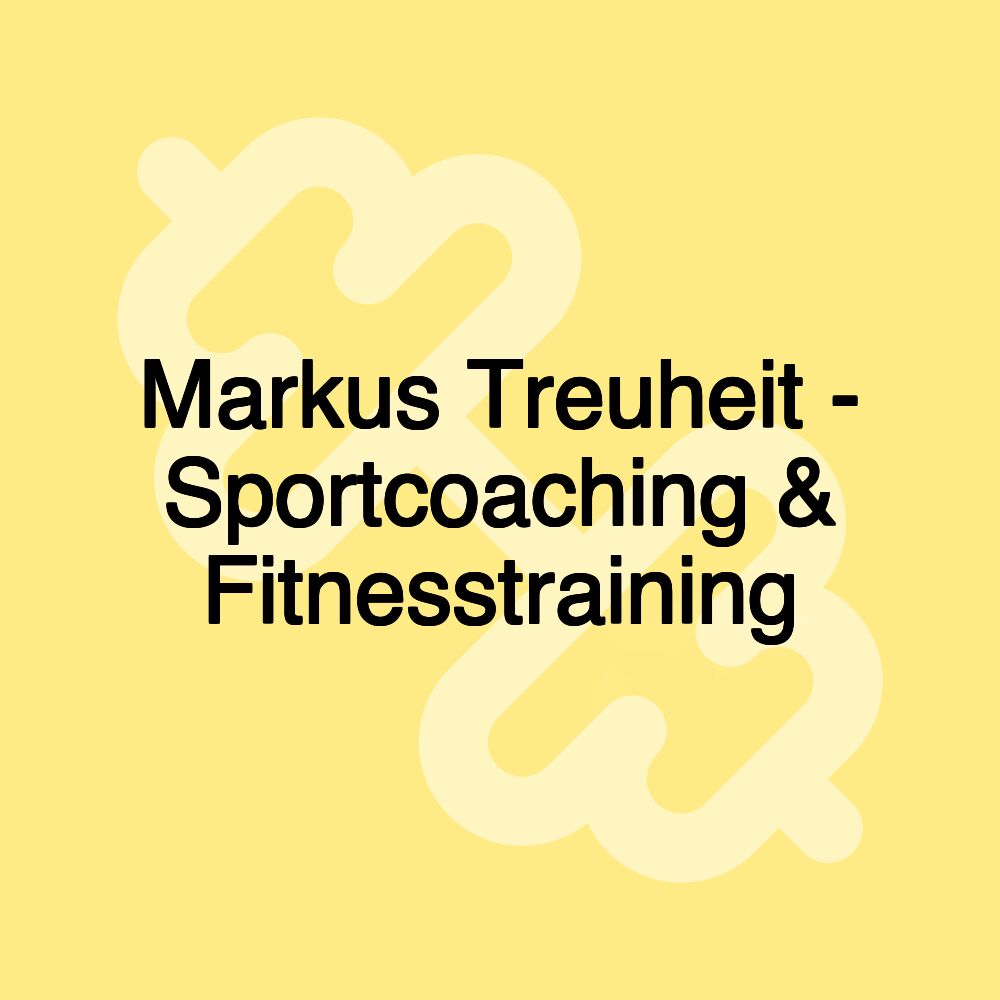Markus Treuheit - Sportcoaching & Fitnesstraining Markus Treuheit - Sportcoaching & Fitnesstraining