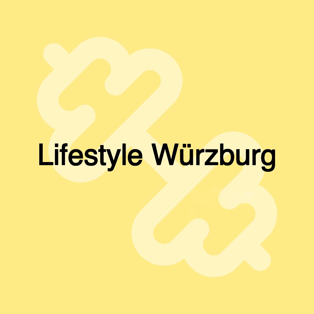 Lifestyle Würzburg Lifestyle Würzburg