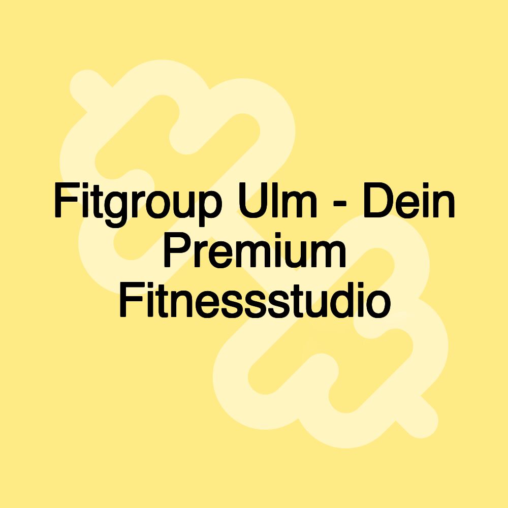 Fitgroup & Vitasyo Ulm - Dein Premium Fitnessstudio Fitgroup & Vitasyo Ulm - Dein Premium Fitnessstudio
