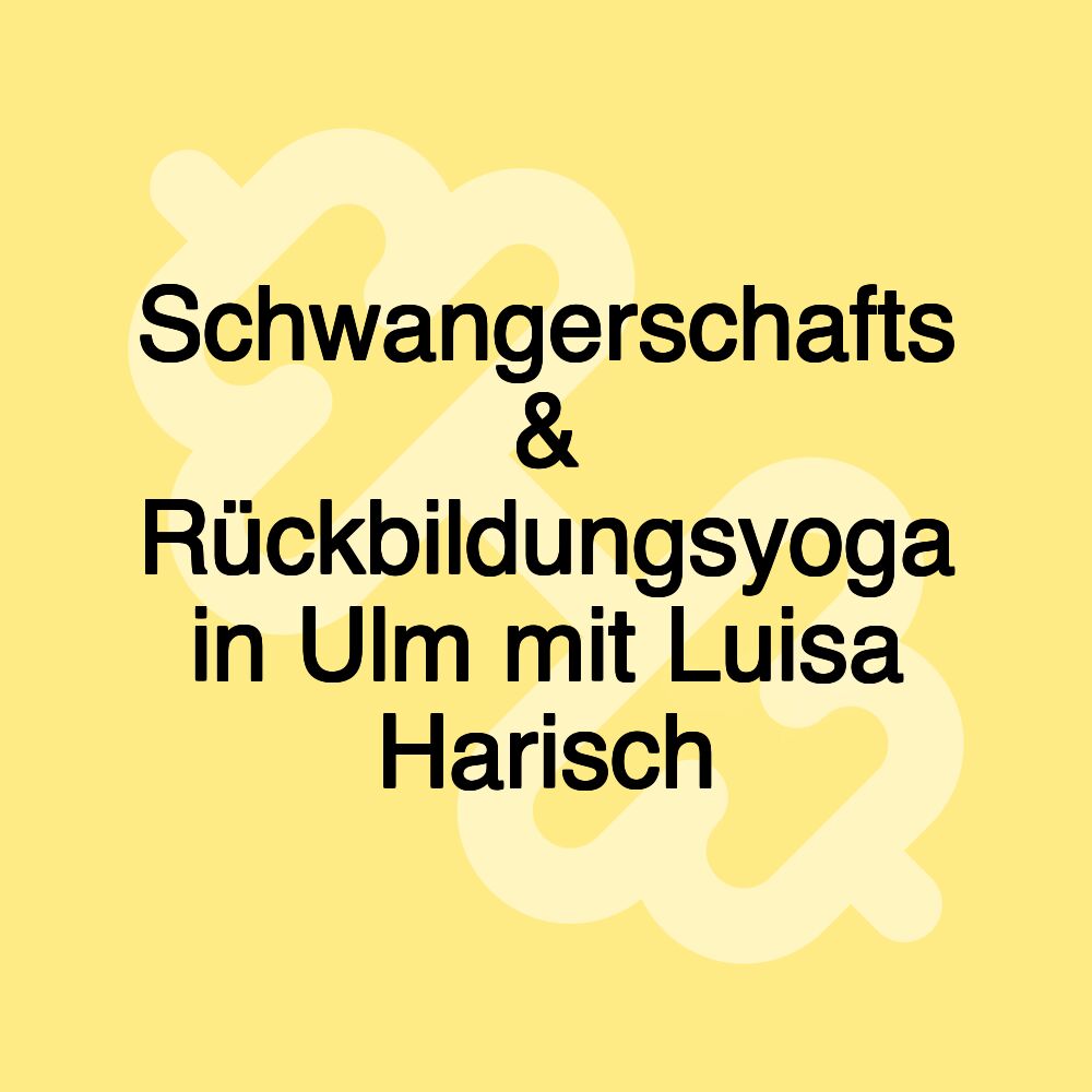 Schwangerschafts & Rückbildungsyoga in Ulm mit Luisa Harisch