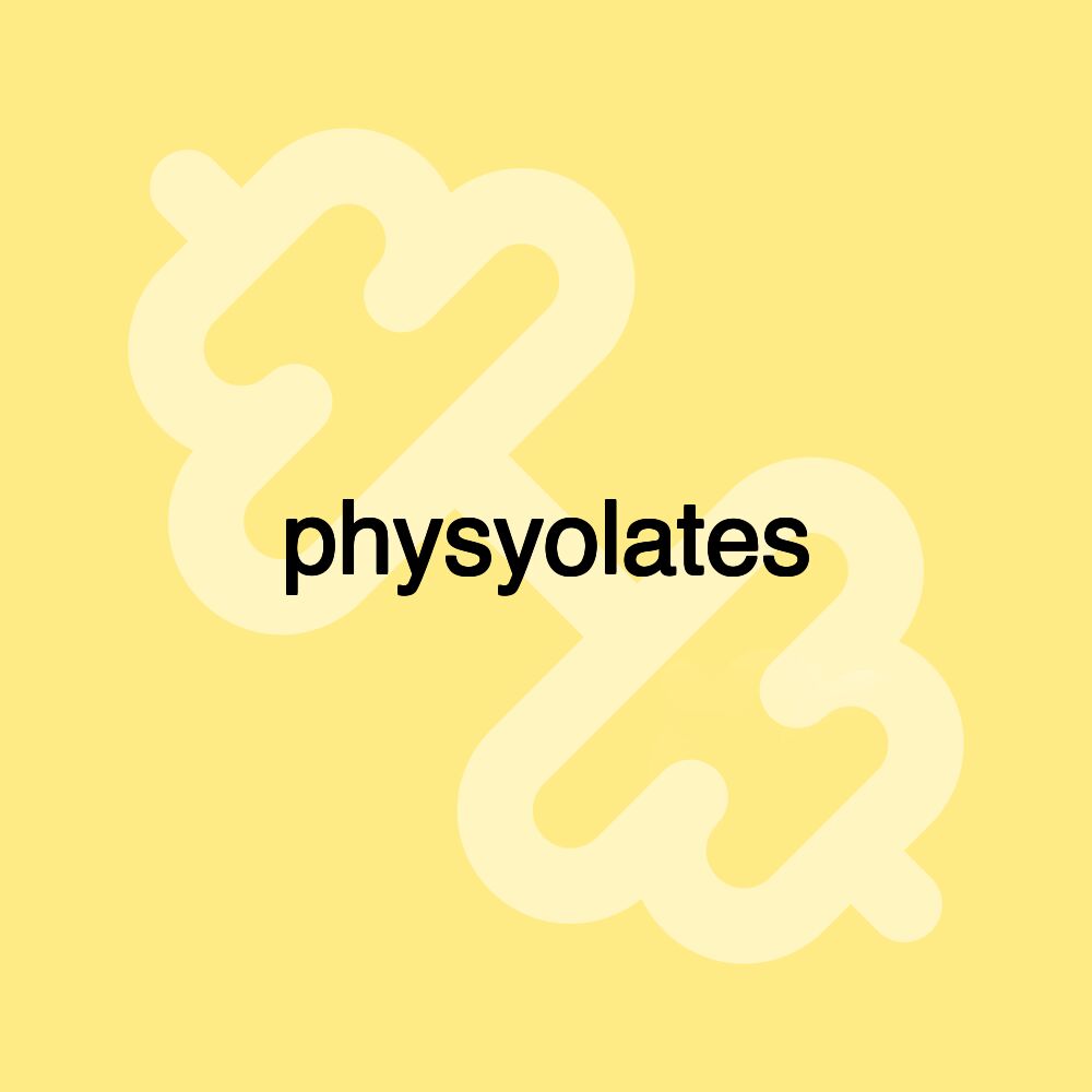 physyolates