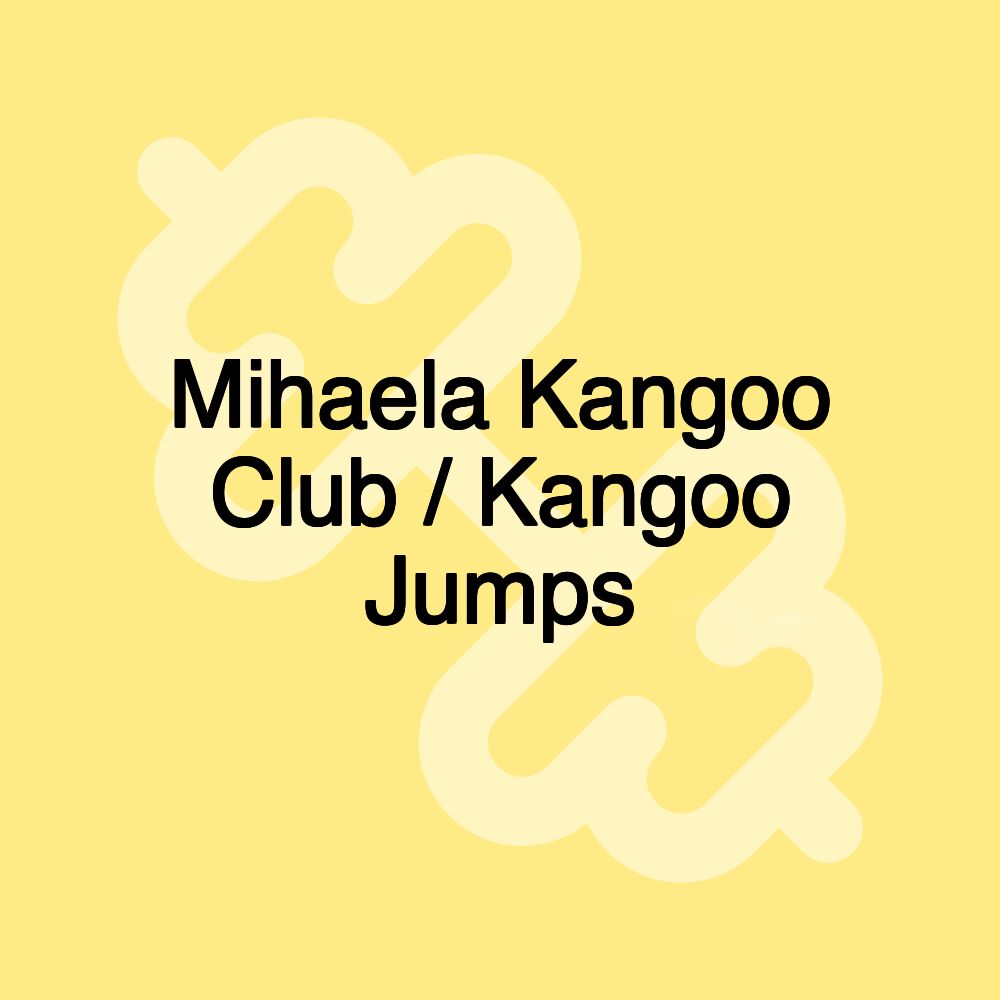 Mihaela Kangoo Club / Kangoo Jumps