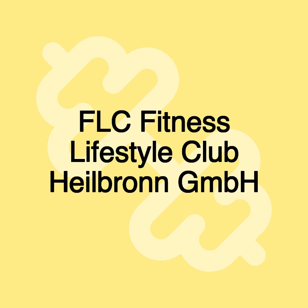 FLC Fitness Lifestyle Club Heilbronn GmbH FLC Fitness Lifestyle Club Heilbronn GmbH