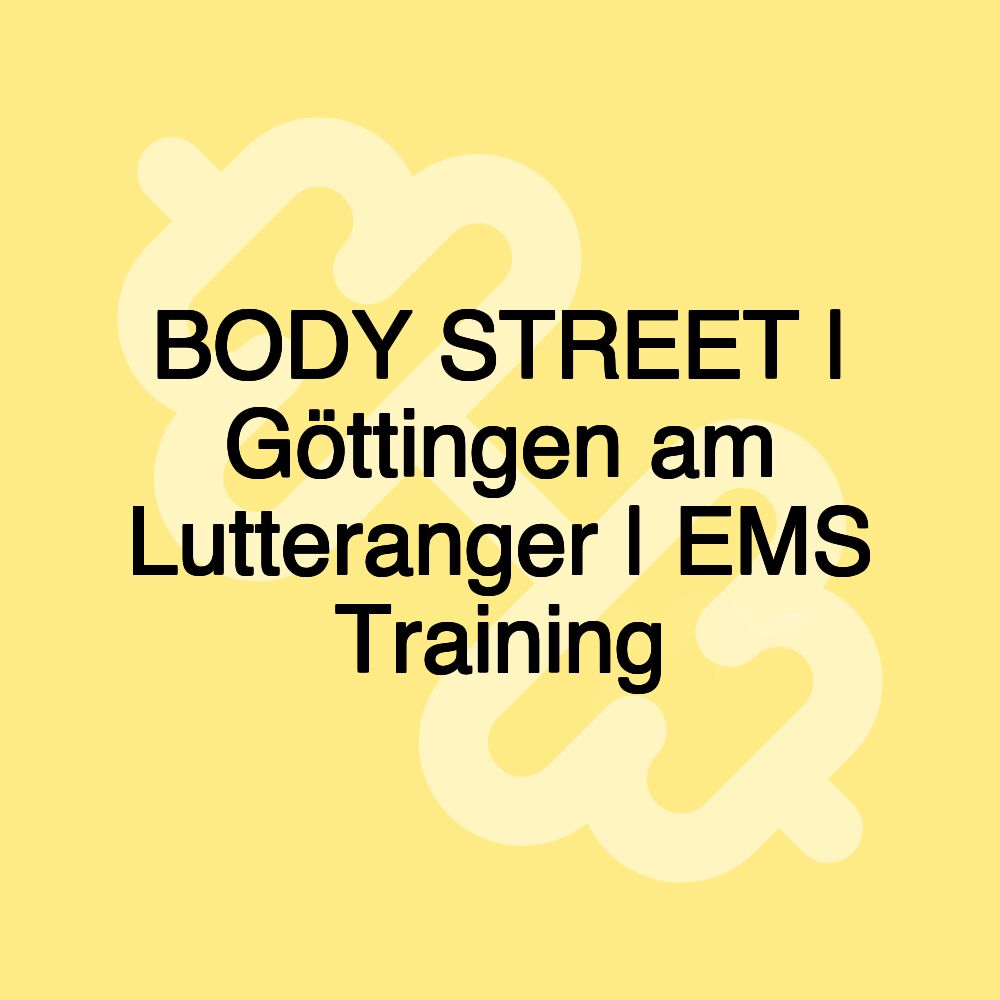 BODY STREET | Göttingen am Lutteranger | EMS Training BODY STREET | Göttingen am Lutteranger | EMS Training