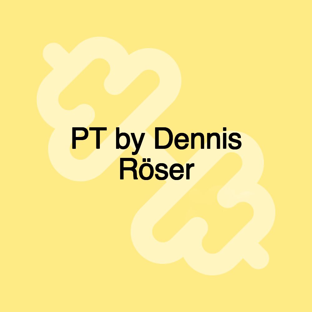 PT by Dennis Röser