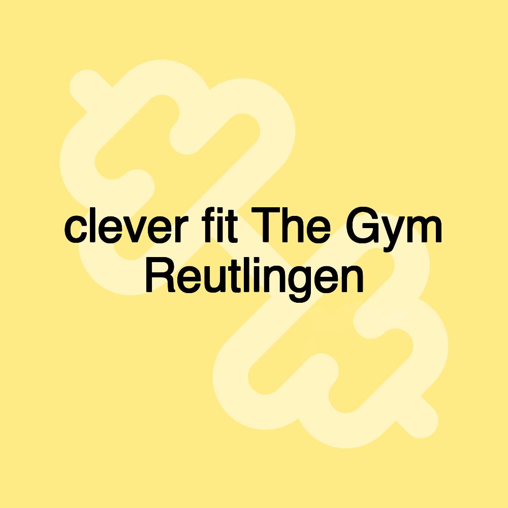 clever fit The Gym Reutlingen