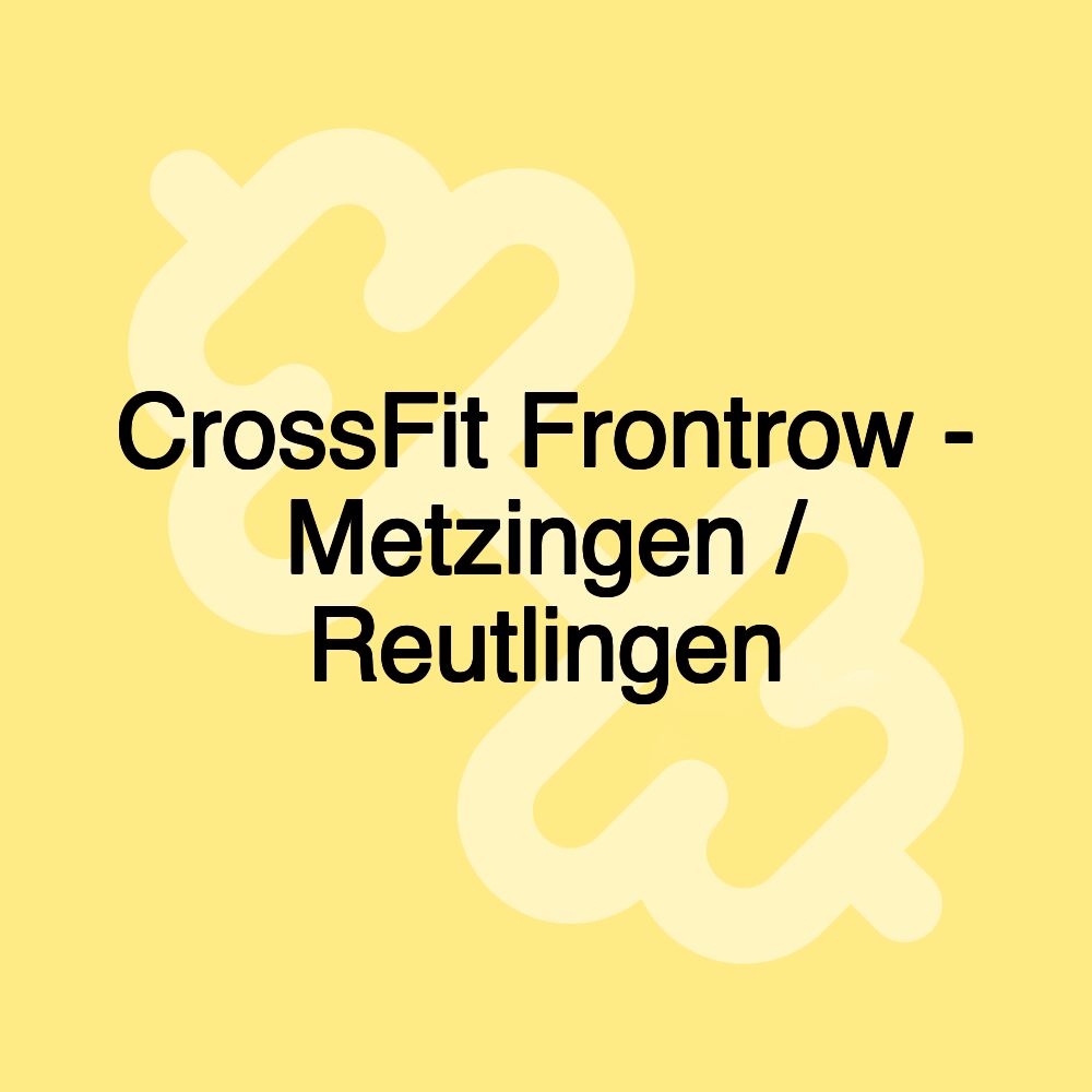 CrossFit Frontrow - Metzingen / Reutlingen CrossFit Frontrow - Metzingen / Reutlingen