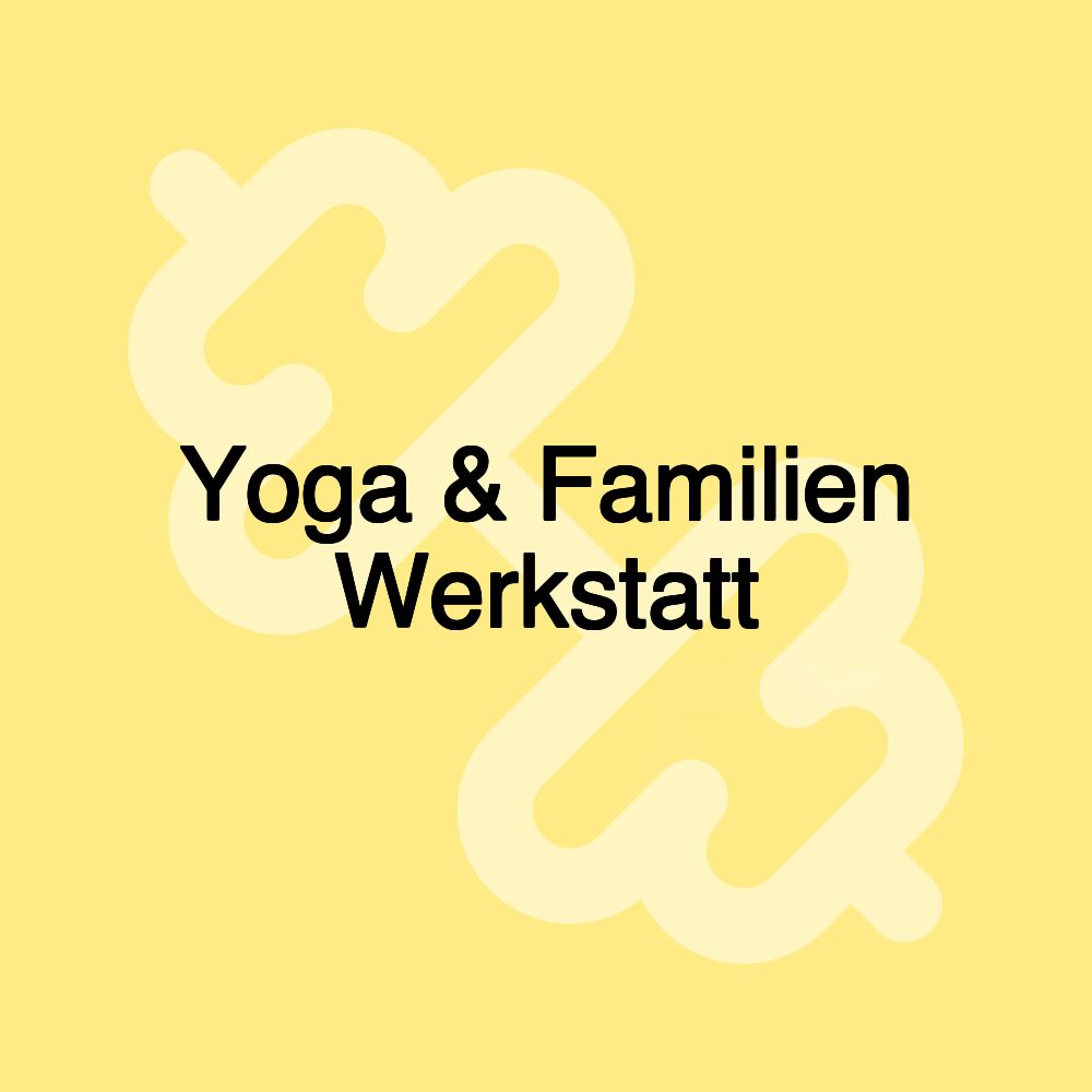 Yoga & Familien Werkstatt