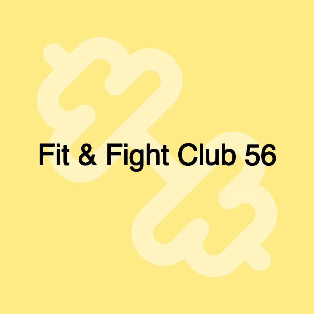 Fit & Fight Club 56 Fit & Fight Club 56