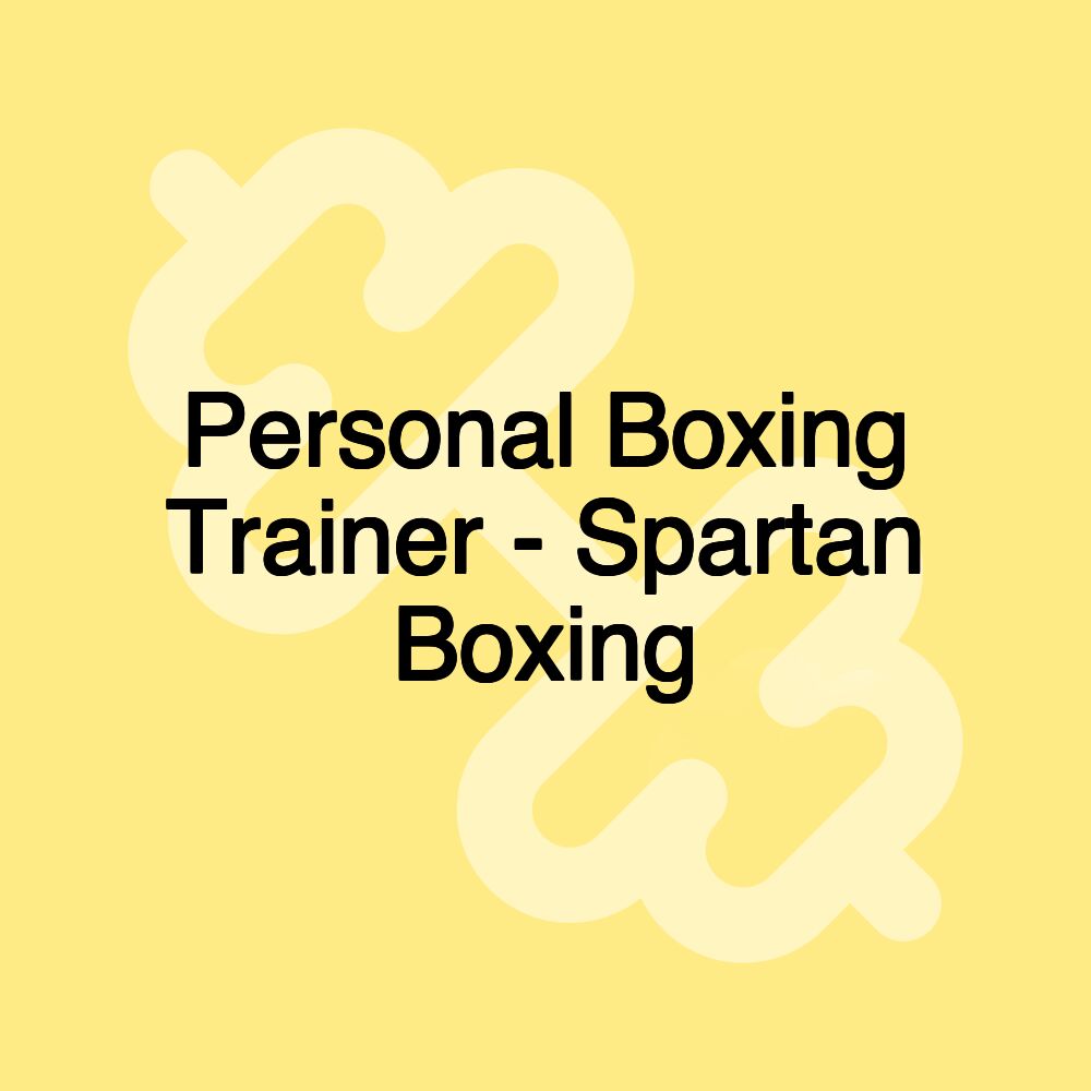 Personal Boxing Trainer - Spartan Boxing