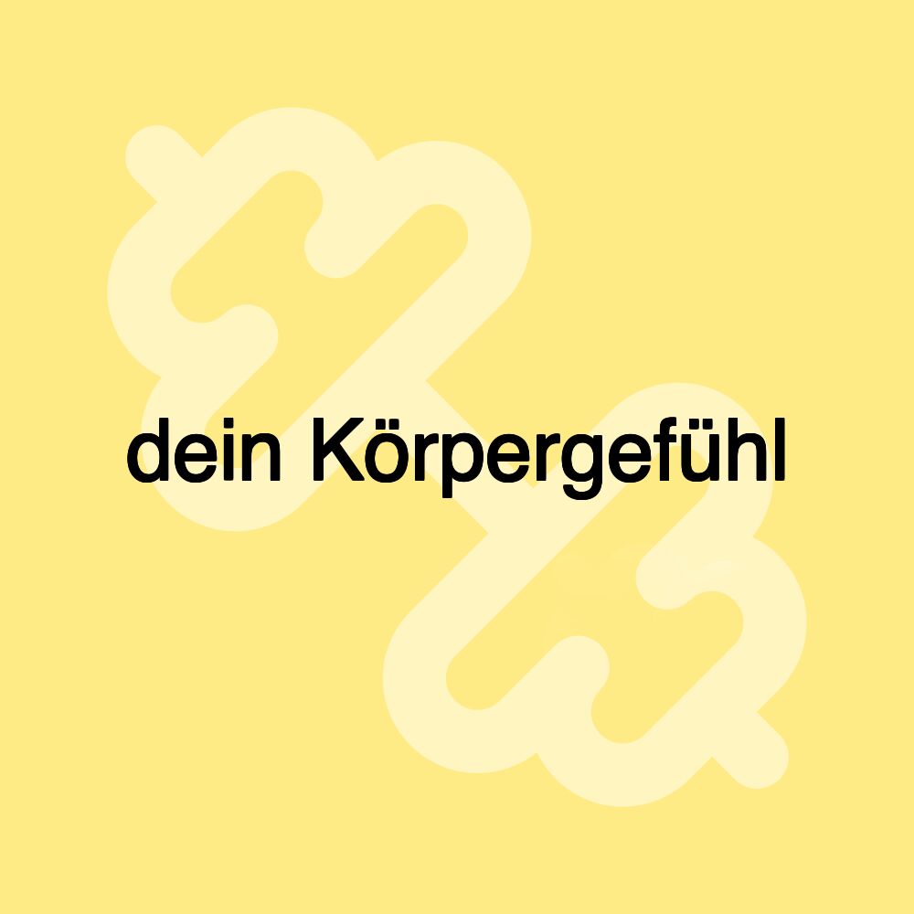 dein Körpergefühl