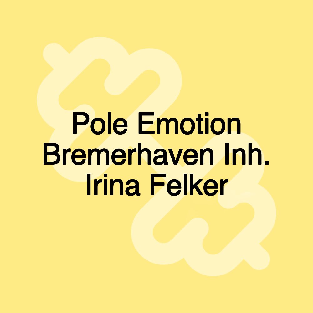 Pole Emotion Bremerhaven Inh. Irina Felker