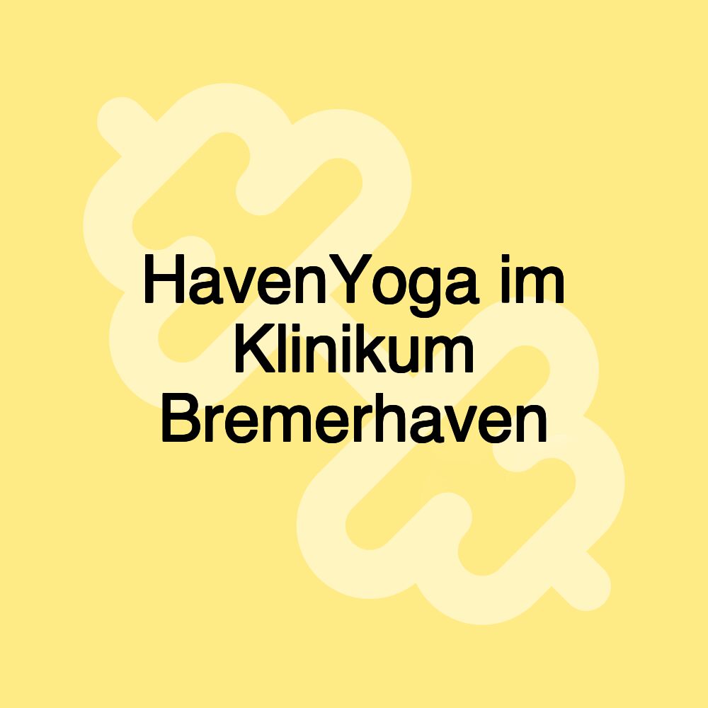 HavenYoga im Klinikum Bremerhaven HavenYoga im Klinikum Bremerhaven