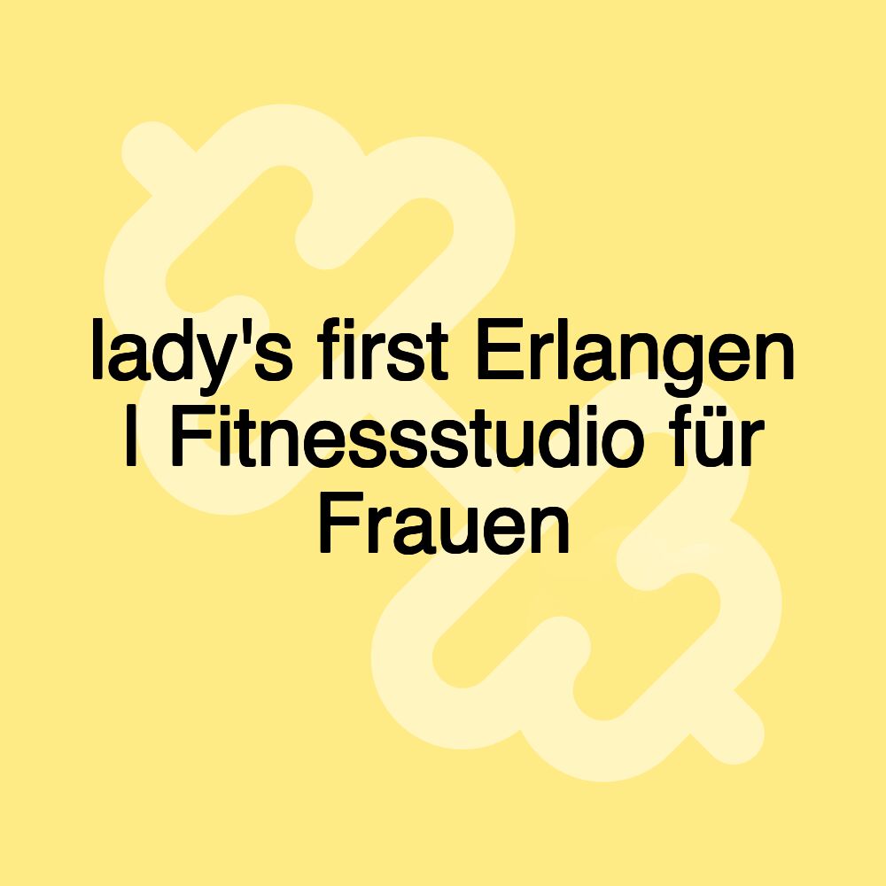 lady's first Erlangen | Fitnessstudio für Frauen