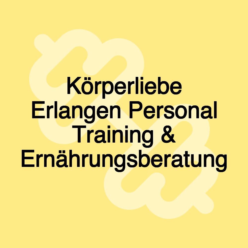 Körperliebe Erlangen Personal Training & Ernährungsberatung