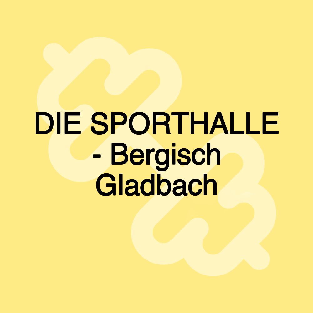 DIE SPORTHALLE - Bergisch Gladbach