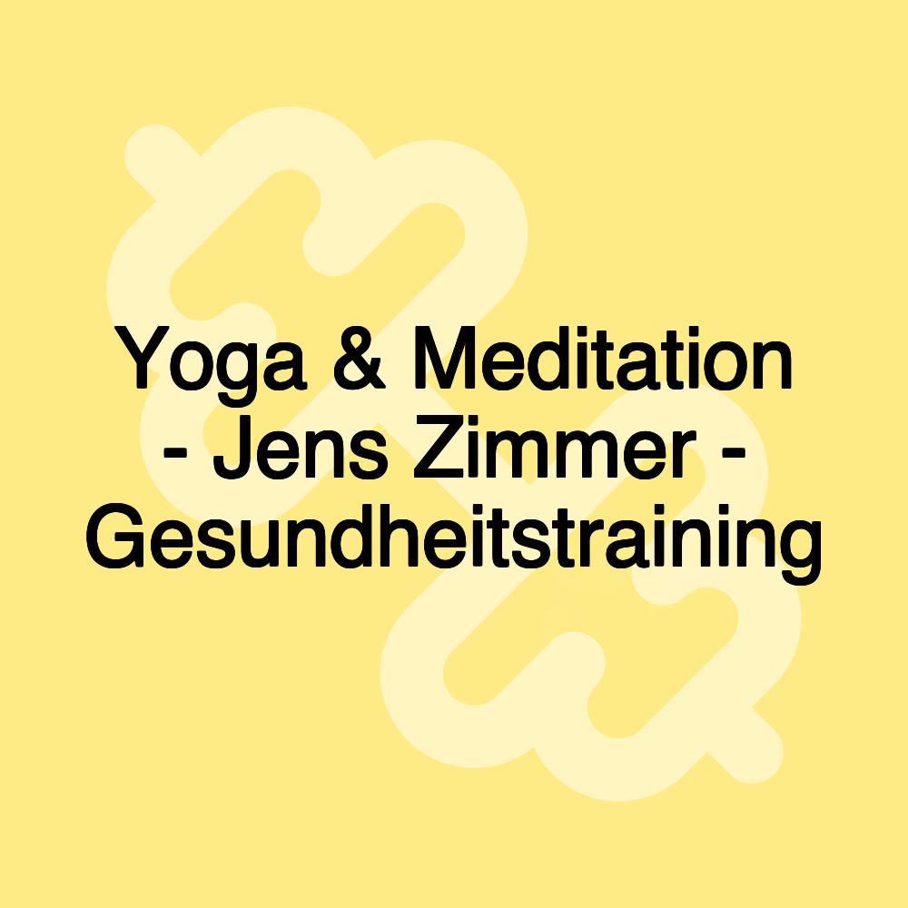 Yoga & Meditation - Jens Zimmer - Gesundheitstraining