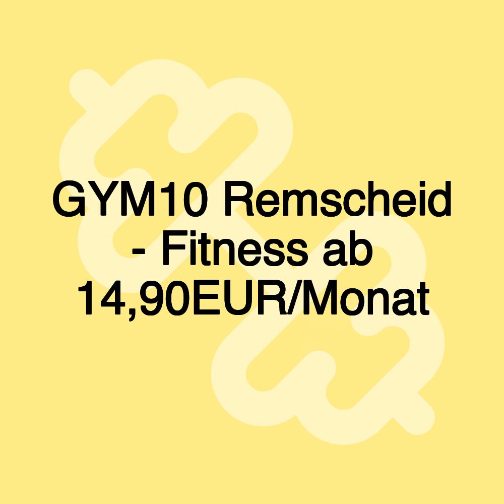 GYM10 Remscheid - Fitness ab 14,90EUR/Monat GYM10 Remscheid - Fitness ab 14,90EUR/Monat