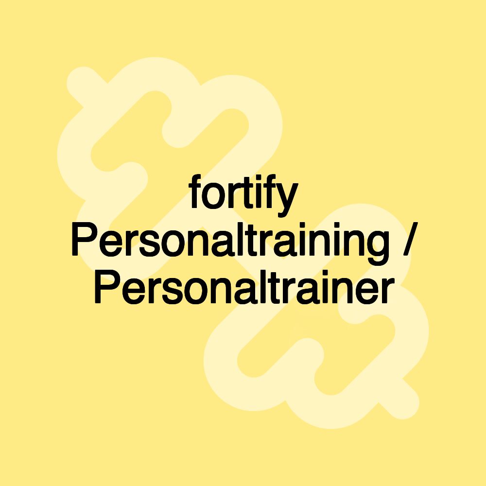 fortify Personaltraining / Personaltrainer fortify Personaltraining / Personaltrainer